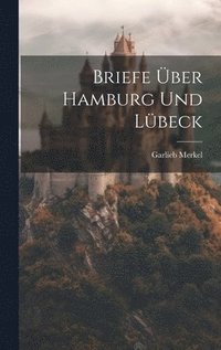 bokomslag Briefe ber Hamburg Und Lbeck