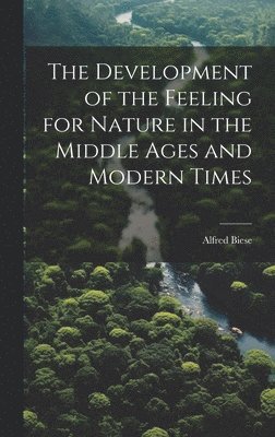 Development of the Feeling for Nature in the Middle Ages and Modern Times