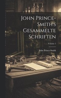 bokomslag John Prince-Smith's Gesammelte Schriften; Volume 1