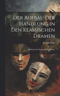 bokomslag Der Aufbau Der Handlung in Den Klassischen Dramen