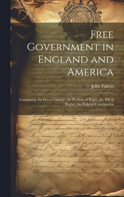 John Fulton - Free Government in England and America, Inbunden