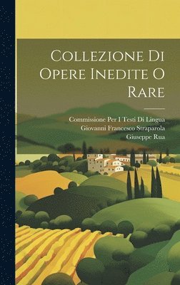 Giovanni Francesco Straparola, Commissione Per I Testi Di Lingua, Giuseppe Rua - Collezione Di Opere Inedite O Rare, Inbunden