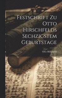 bokomslag Festschrift Zu Otto Hirschfelds Sechzigstem Geburtstage