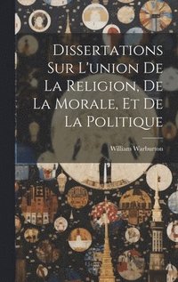 bokomslag Dissertations Sur L'union De La Religion, De La Morale, Et De La Politique