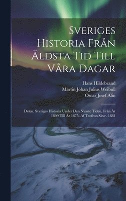 Oscar Montelius, Hans Hildebrand, Oscar Josef Alin - Sveriges Historia Från Äldsta Tid Till Våra Dagar, Inbunden