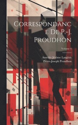 Pierre-Joseph Proudhon, Amédée Jérôme Langlois - Correspondance De P.-J. Proudhon; Volume 4, Inbunden