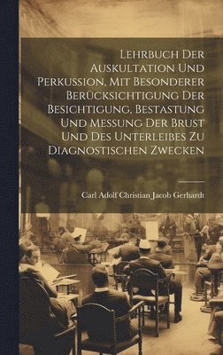 bokomslag Lehrbuch Der Auskultation Und Perkussion, Mit Besonderer Bercksichtigung Der Besichtigung, Bestastung Und Messung Der Brust Und Des Unterleibes Zu Diagnostischen Zwecken