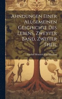 bokomslag Ahndungen Einer Allgemeinen Geschichte Des Lebens, Zweyter Band, Zweiter Theil