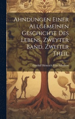 bokomslag Ahndungen Einer Allgemeinen Geschichte Des Lebens, Zweyter Band, Zweiter Theil