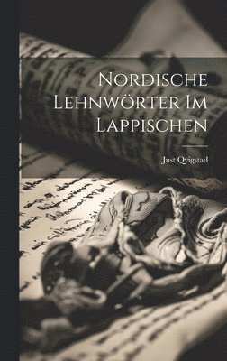 Just Qvigstad - Nordische Lehnwörter Im Lappischen, Inbunden