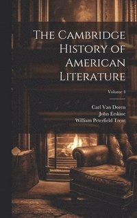bokomslag The Cambridge History of American Literature; Volume 4