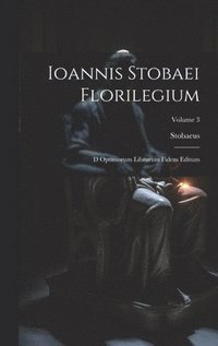 bokomslag Ioannis Stobaei Florilegium