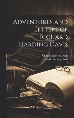 bokomslag Adventures and Letters of Richard Harding Davis