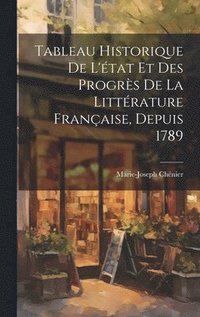 bokomslag Tableau Historique De L'tat Et Des Progrs De La Littrature Franaise, Depuis 1789