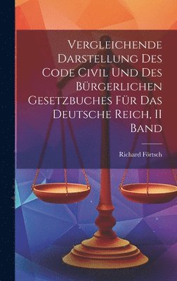 bokomslag Vergleichende Darstellung Des Code Civil Und Des Brgerlichen Gesetzbuches Fr Das Deutsche Reich, II Band