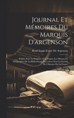 Journal Et Mmoires Du Marquis D'argenson 1