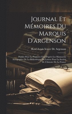 René-Louis Voyer de Argenson, René-Louis Voyer De Argenson - Journal Et Mémoires Du Marquis D'argenson, Inbunden