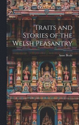 Traits and Stories of the Welsh Peasantry 1