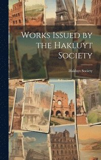 bokomslag Works Issued by the Hakluyt Society