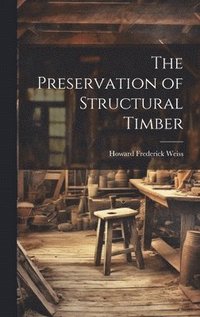 bokomslag The Preservation of Structural Timber