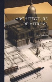 bokomslag L'architecture De Vitruve; Volume 1