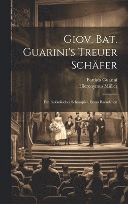 Battista Guarini, Hieronymus Müller - Giov. Bat. Guarini's Treuer Schäfer, Inbunden