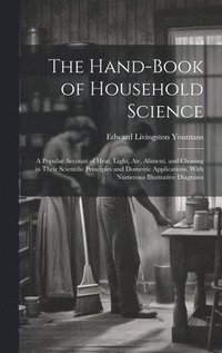 bokomslag The Hand-Book of Household Science