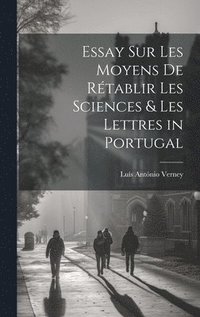 bokomslag Essay Sur Les Moyens De Rtablir Les Sciences & Les Lettres in Portugal