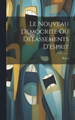 Boyer - Nouveau Democrite Ou Délassements D'esprit, Inbunden