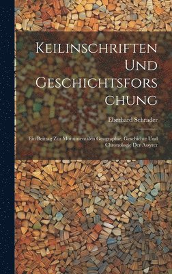 Eberhard Schrader - Keilinschriften Und Geschichtsforschung, Inbunden