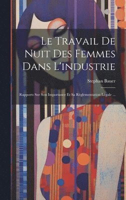 bokomslag Le Travail De Nuit Des Femmes Dans L'industrie