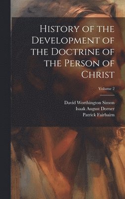 History of the Development of the Doctrine of the Person of Christ; Volume 2 1