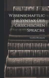 bokomslag Wissenschaftliche Syntax der Griechischen Sprache