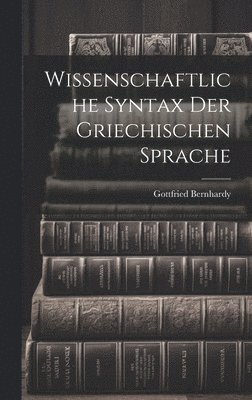 Wissenschaftliche Syntax der Griechischen Sprache 1