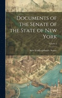 bokomslag Documents of the Senate of the State of New York; Volume 5