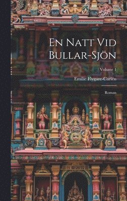 Emilie Flygare-Carlén - En Natt Vid Bullar-Sjön, Inbunden