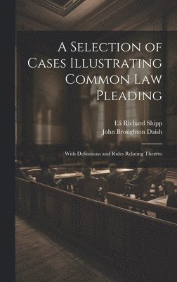 A Selection of Cases Illustrating Common Law Pleading 1
