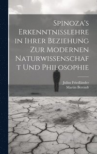 bokomslag Spinoza's Erkenntnisslehre in Ihrer Beziehung Zur Modernen Naturwissenschaft Und Philosophie