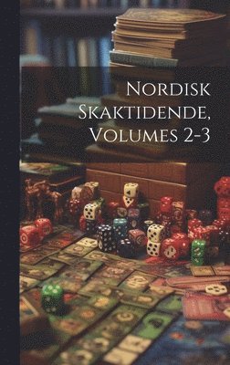 bokomslag Nordisk Skaktidende, Volumes 2-3