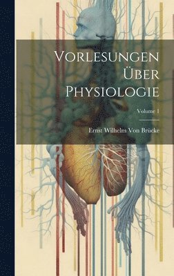 bokomslag Vorlesungen ber Physiologie; Volume 1