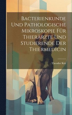 Bacterienkunde Und Pathologische Mikroskopie Fr Thierrzte Und Studierende Der Thiermedicin 1