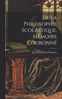 De La Philosophie Scolastique, Mmoire Couronn 1