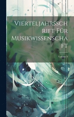 bokomslag Vierteljahrsschrift Fr Musikwissenschaft; Volume 8