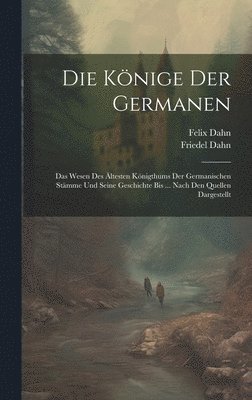 bokomslag Die Knige Der Germanen