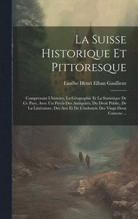 bokomslag La Suisse Historique Et Pittoresque