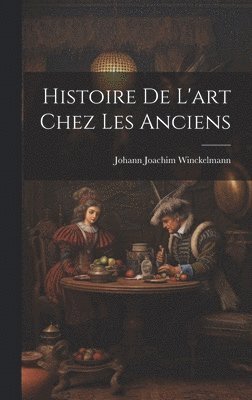 bokomslag Histoire De L'art Chez Les Anciens