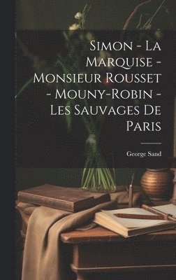 Simon - La Marquise - Monsieur Rousset - Mouny-Robin - Les Sauvages De Paris 1