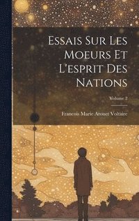 bokomslag Essais Sur Les Moeurs Et L'esprit Des Nations; Volume 2