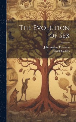 John Arthur Thomson, Patrick Geddes - Evolution of Sex, Inbunden