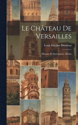 bokomslag Le Chteau De Versailles